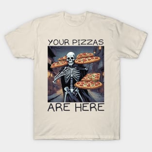 Your pizzas are here T-Shirt